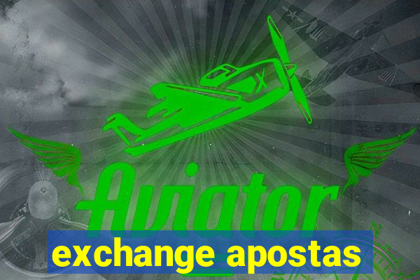 exchange apostas