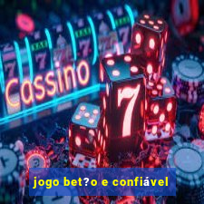 jogo bet?o e confiável