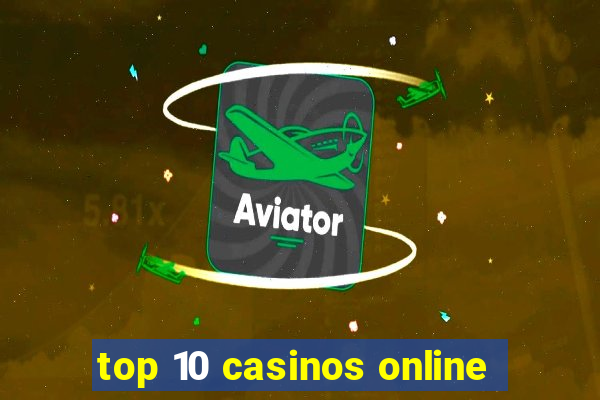 top 10 casinos online