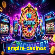 empire casinos