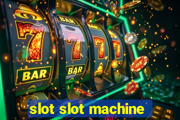 slot slot machine