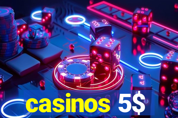 casinos 5$