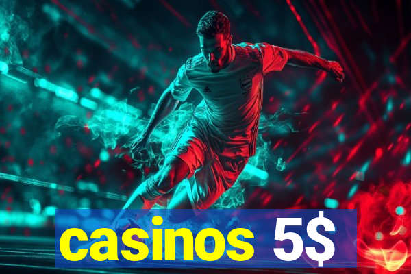 casinos 5$