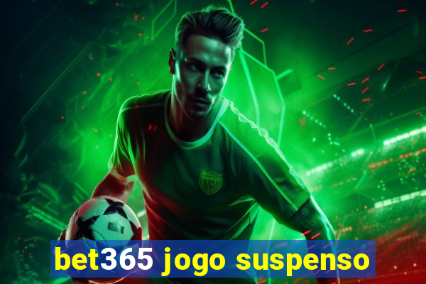 bet365 jogo suspenso