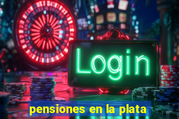 pensiones en la plata