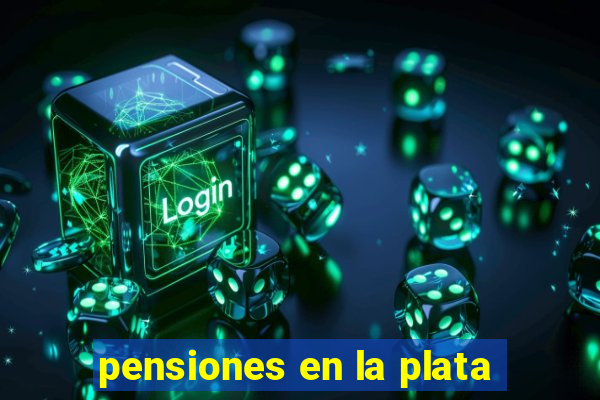 pensiones en la plata