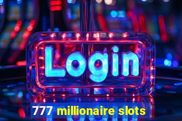 777 millionaire slots