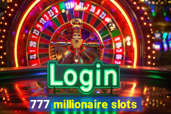 777 millionaire slots