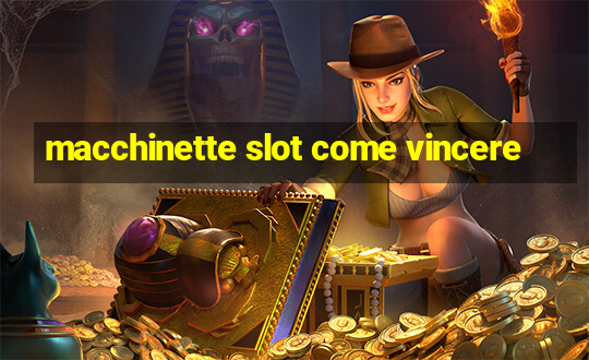 macchinette slot come vincere