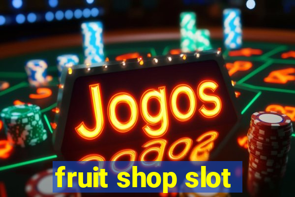 fruit shop slot