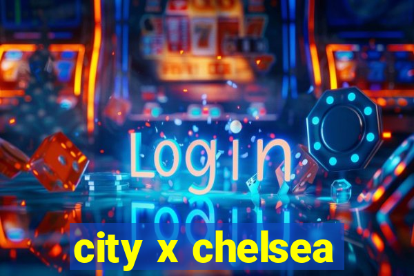 city x chelsea