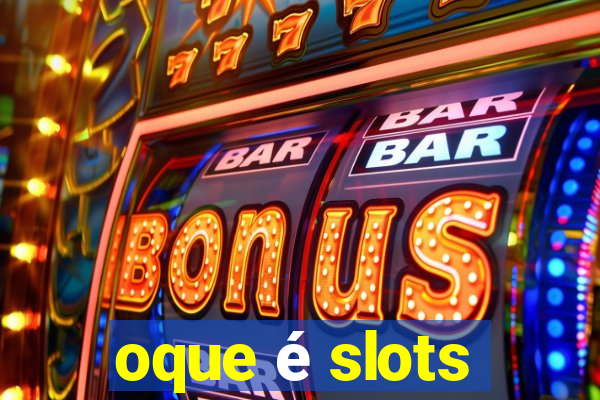 oque é slots