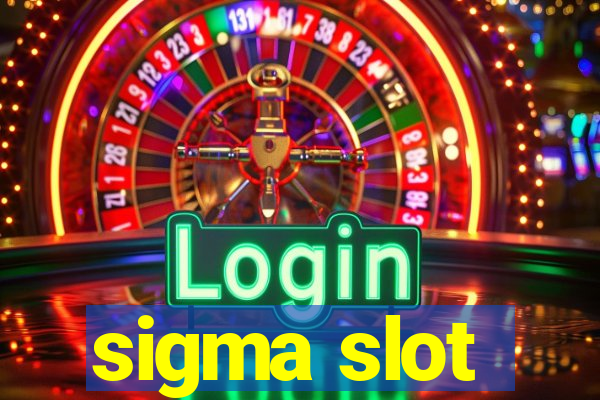 sigma slot