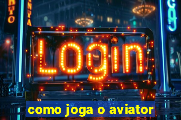 como joga o aviator