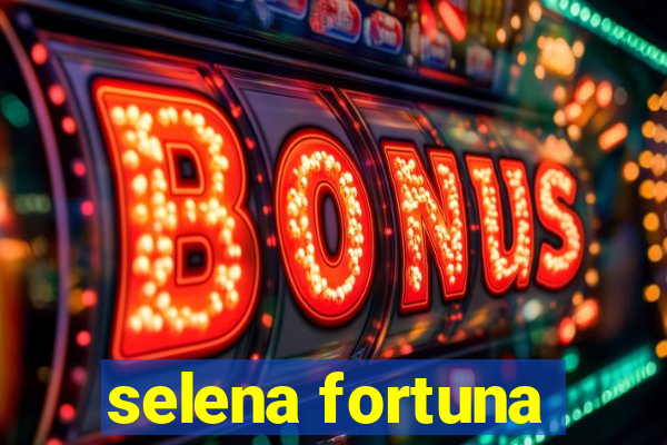 selena fortuna