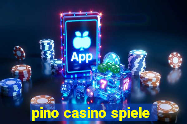 pino casino spiele