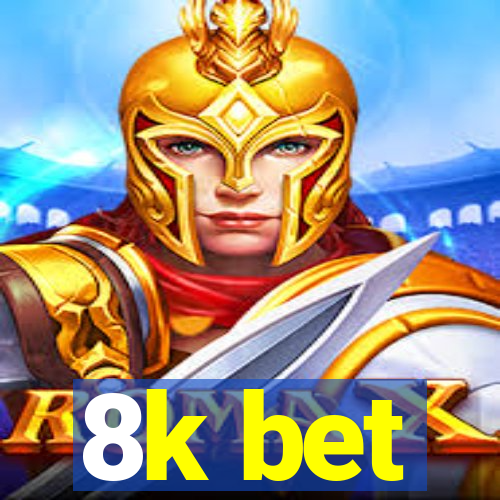 8k bet