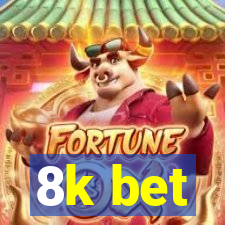 8k bet