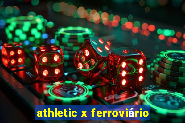 athletic x ferroviário