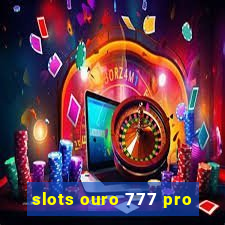 slots ouro 777 pro