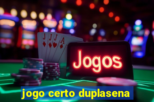 jogo certo duplasena