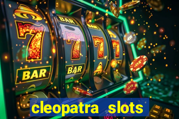 cleopatra slots free game