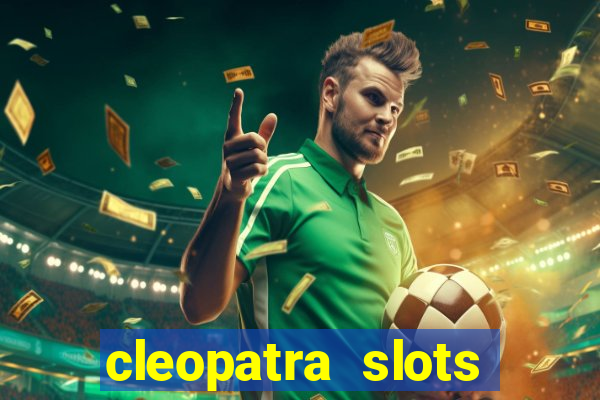 cleopatra slots free game