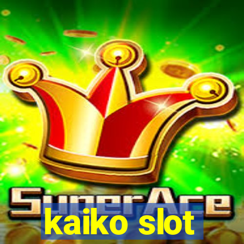 kaiko slot