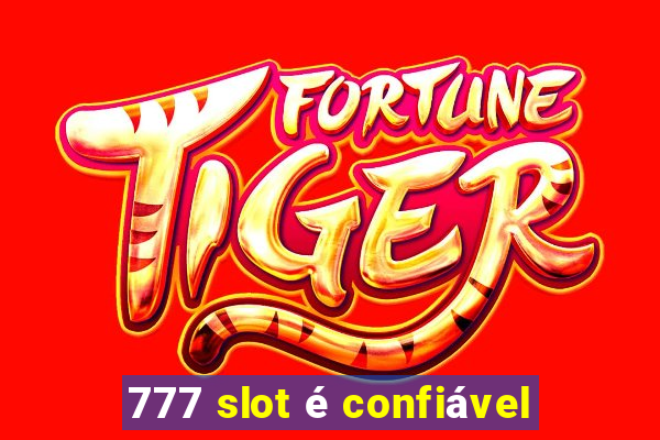 777 slot é confiável