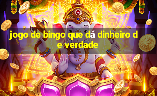 jogo de bingo que dá dinheiro de verdade