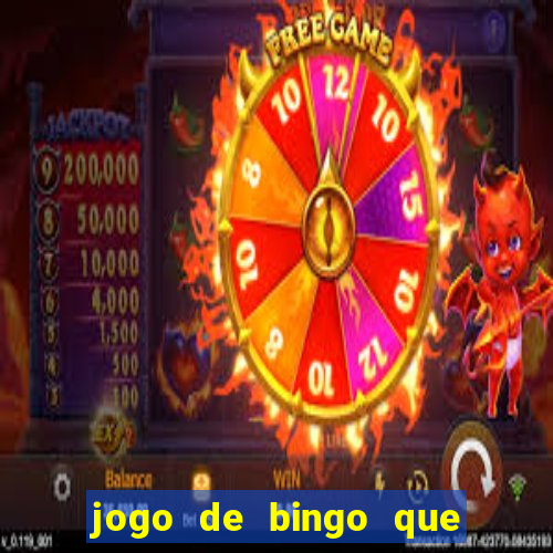 jogo de bingo que dá dinheiro de verdade