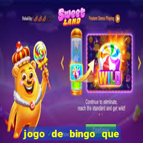 jogo de bingo que dá dinheiro de verdade