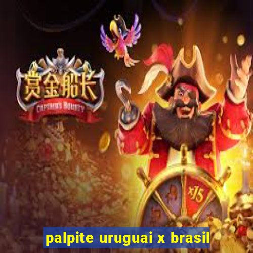 palpite uruguai x brasil