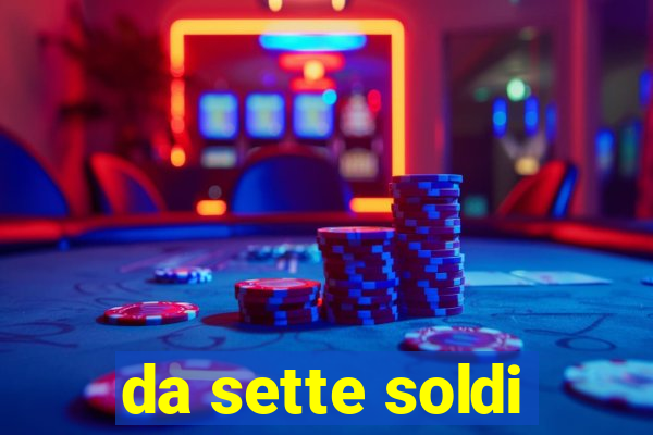 da sette soldi