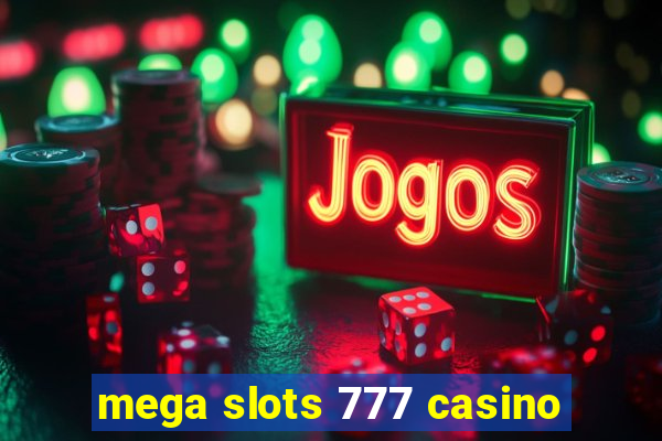 mega slots 777 casino