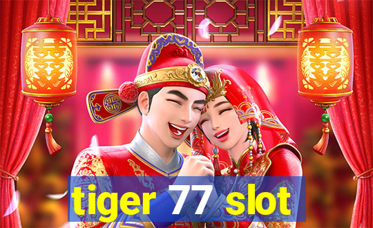 tiger 77 slot