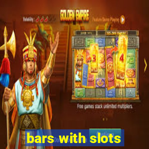 bars with slots