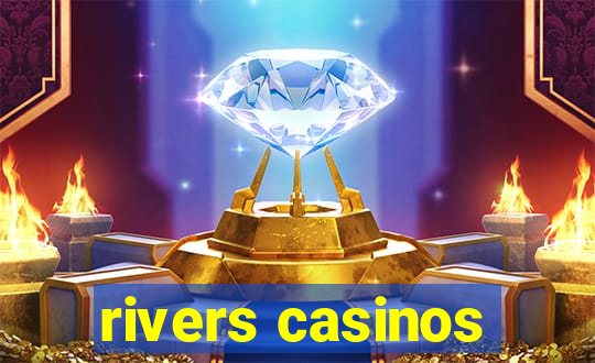 rivers casinos