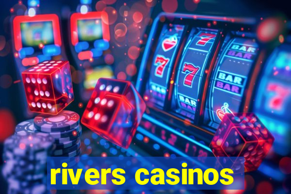 rivers casinos