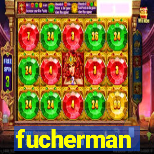 fucherman