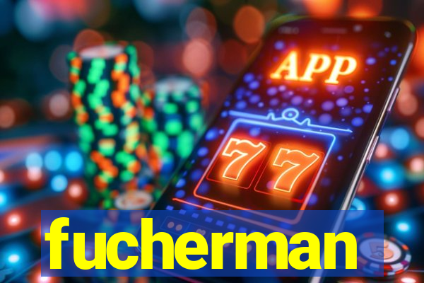 fucherman