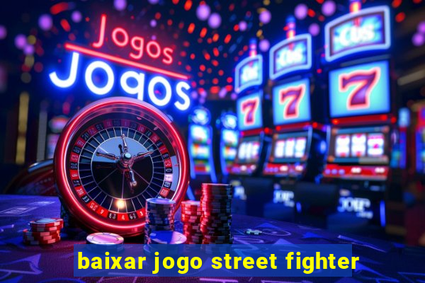 baixar jogo street fighter