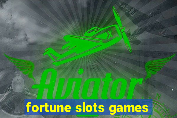 fortune slots games