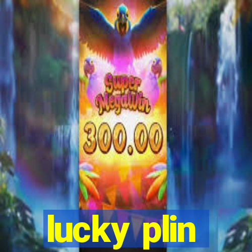 lucky plin