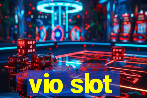 vio slot