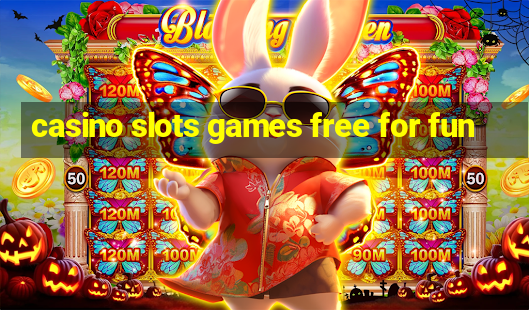 casino slots games free for fun