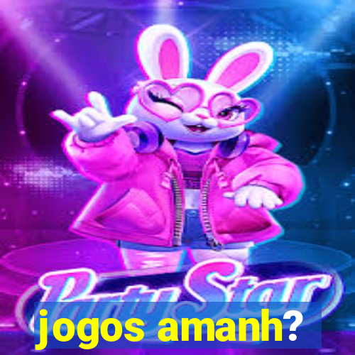 jogos amanh?