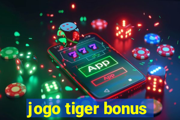 jogo tiger bonus