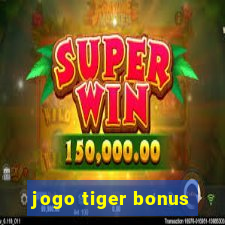 jogo tiger bonus