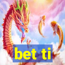 bet ti